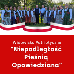 Widowisko Patriotyczne: Niepodległość Pieśnią Opowiedziana